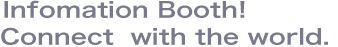 インフォメーションブースとして、そして世界中につながるBodyphon